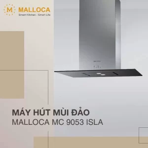 Máy hút mùi đảo Malloca MC-9053 ISLA - may hut mui dao malloca mc 9053 isla3