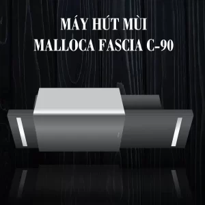 Máy hút mùi Malloca FASCIA C-90 - may hut mui malloca fascia c 905