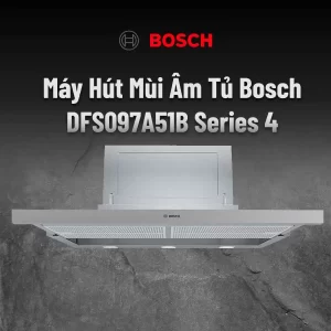 Máy hút mùi Bosch DFS097A51B - may hut mui bosch dfs097a51b11